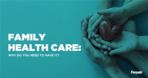 Family Health Care: Why Do You Need to Have It?